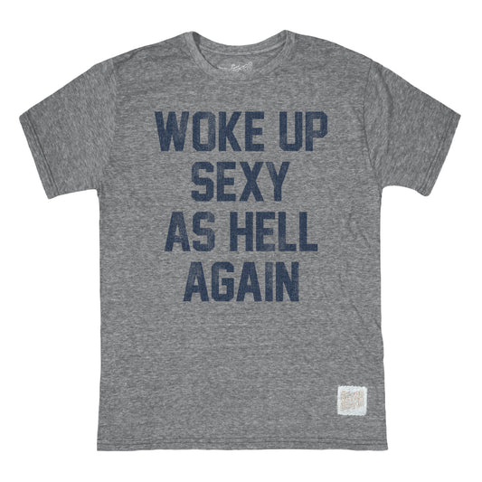 Woke Up Sexy As Hell Again Tee