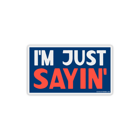 I'm Just Sayin' Sticker